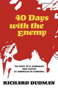 Title: Forty Days with the Enemy, Author: Richard Dudman