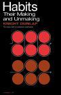 Habits: Their Making and Unmaking
