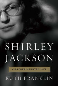 Title: Shirley Jackson: A Rather Haunted Life, Author: Ruth Franklin
