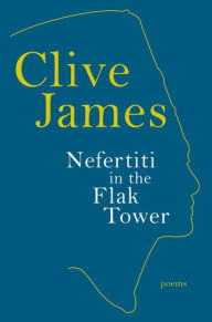 Title: Nefertiti in the Flak Tower, Author: Clive James