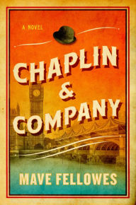 Title: Chaplin & Company: A Novel, Author: Mave Fellowes