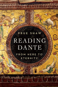 Title: Reading Dante: From Here to Eternity, Author: Prue Shaw