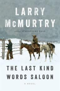 Title: The Last Kind Words Saloon, Author: Larry McMurtry