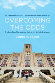 Title: Overcoming the Odds: The Benefits of Completing College for Unlikely Graduates, Author: Jennie E. Brand
