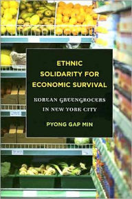 Ethnic Solidarity for Economic Survival: Korean Greengrocers in New York City
