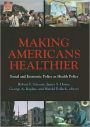 Making Americans Healthier: Social and Economic Policy as Health Policy