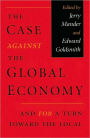 The Case Against the Global Economy: And for a Turn Toward the Local