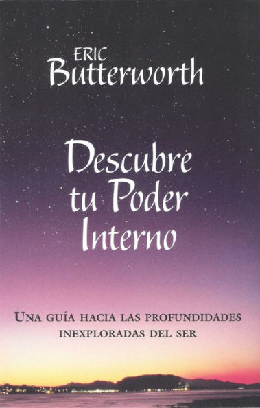 Descubre tu Poder Interno: Una gu?a hacia las profundidades inexploradas del ser