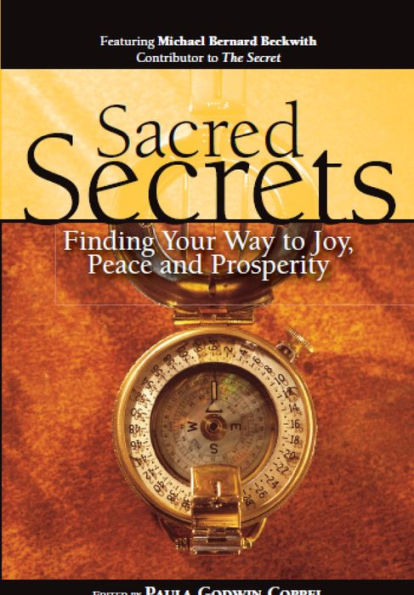 Sacred Secrets: Finding Your Way to Joy, Peace and Prosperity