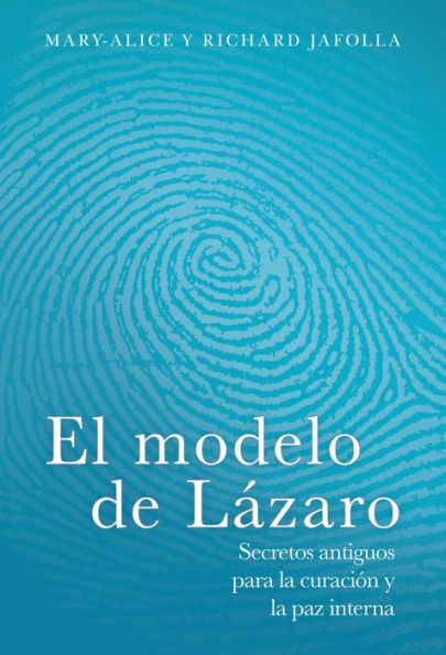 El modelo de Lázaro: Secretos antiguos para la curación y la paz interna
