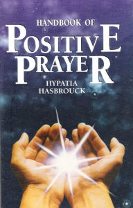 Title: Handbook of Positive Prayer, Author: Hypatia Hasbrouck