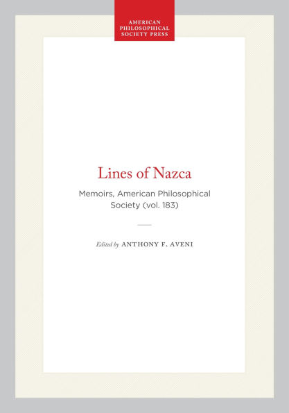 Lines of Nazca: Memoirs, American Philosophical Society (vol. 183)