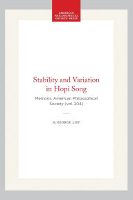 Title: Stability and Variation in Hopi Song: Memoirs, American Philosophical Society (vol. 204), Author: George List