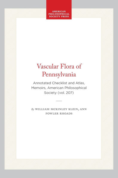 Vascular Flora of Pennsylvania: Annotated Checklist and Atlas, Memoirs, American Philosophical Society (vol. 207)