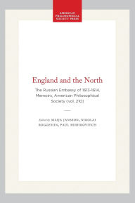 Title: England and the North: The Russian Embassy of 1613-1614, Memoirs, American Philosophical Society (vol. 210), Author: Maija Jansson