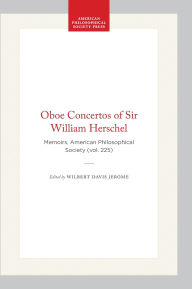Title: Oboe Concertos of Sir William Herschel: Memoirs, American Philosophical Society (vol. 225), Author: Wilbert Davis Jerome