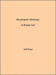 Title: Encyclopedic Dictionary of Roman Law: Transactions, American Philosophical Society (vol. 43, part 2), Author: Adolf Berger