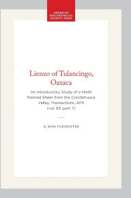 Title: Lienzo of Tulancingo, Oaxaca: An Introductory Study of a Ninth Painted Sheet from the Coixtlahuaca Valley, Transactions, APS (vol. 83, part 7), Author: Ross Parmenter