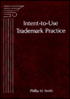 Title: Intent-to-Use Trademark Practice, Author: Phillip H. Smith