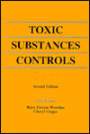 Toxic Substances Controls Guide: Federal Regulation of Chemicals in the Environment / Edition 2