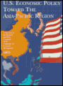 U.S. Economic Policy toward the Asia-Pacific Region