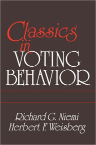 Title: Classics in Voting Behavior / Edition 1, Author: Richard G. Niemi