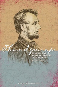 Title: There I Grew Up: Remembering Abraham Lincoln's Indiana Youth, Author: William E. Bartelt