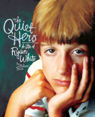 Title: The Quiet Hero: A Life of Ryan White, Author: Nelson Price