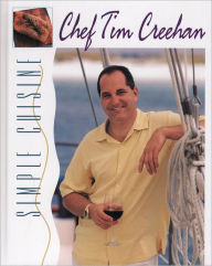 Title: Simple Cuisine: Gulf Coast Favorites from Chef Creehan's Restaurants, Classes & Special Events, Author: Tim Creehan