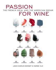 Title: Passion For Wine: The French Ideal and the American Dream, Author: Jean-Charles Boisset