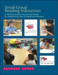 Small-Group Reading Instruction - a Differentiated Teaching Model for Beginning and Struggling Readers / Edition 1
