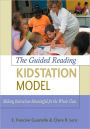 The Guided Reading Kidstation Model: Making Instruction Meaningful for the Whole Class