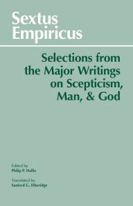 Title: Sextus Empiricus: Selections from the Major Writings on Scepticism, Man, and God / Edition 1, Author: Sextus Empiricus
