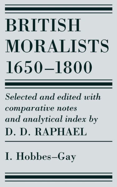 British Moralists, 1650-1800: Hobbes - Gay / Edition 1