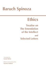 Title: Ethics: with The Treatise on the Emendation of the Intellect and Selected Letters / Edition 2, Author: Benedict de Spinoza