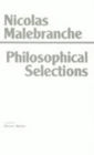 Philosophical Selections: From the Search after Truth, Dialogue on Metaphysics, Treatise on Nature and Grace / Edition 1
