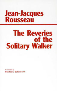 Title: Reveries of the Solitary Walker / Edition 1, Author: Jean-Jacques Rousseau
