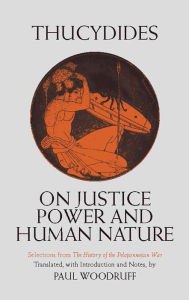 Title: On Justice, Power, and Human Nature: Selections from The History of the Peloponnesian War / Edition 1, Author: Thucydides