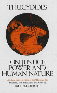 Title: On Justice, Power, and Human Nature: Selections from The History of the Peloponnesian War, Author: Thucydides