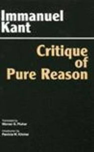 Title: Critique of Pure Reason: Unified Edition (with all variants from the 1781 and 1787 editions), Author: Immanuel Kant