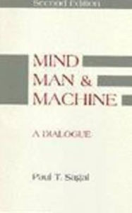 Title: Mind Man and Machine: A Dialogue, Author: Paul T. Sagal