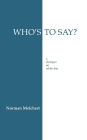 Who's To Say?: A Dialogue on Relativism / Edition 1