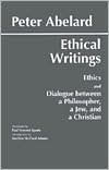 Ethical Writings: Ethics and Dialogue Between a Philosopher, a Jew, and a Christian / Edition 1