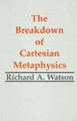 The Breakdown of Cartesian Metaphysics