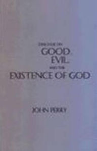 Title: Dialogue on Good, Evil, and the Existence of God, Author: John Perry