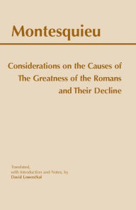 Considerations on the Causes of the Greatness of the Romans and Their Decline / Edition 1