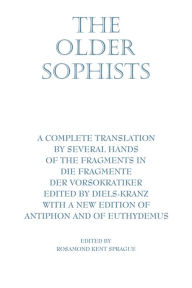 Title: The Older Sophists / Edition 1, Author: Rosamond Kent Sprague