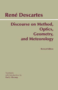 Title: Discourse on Method, Optics, Geometry, and Meteorology / Edition 1, Author: René Descartes