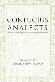 Title: Analects: With Selections from Traditional Commentaries / Edition 1, Author: Confucius