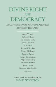Divine Right and Democracy : Anthology of Political Writing in Stuart England / Edition 1